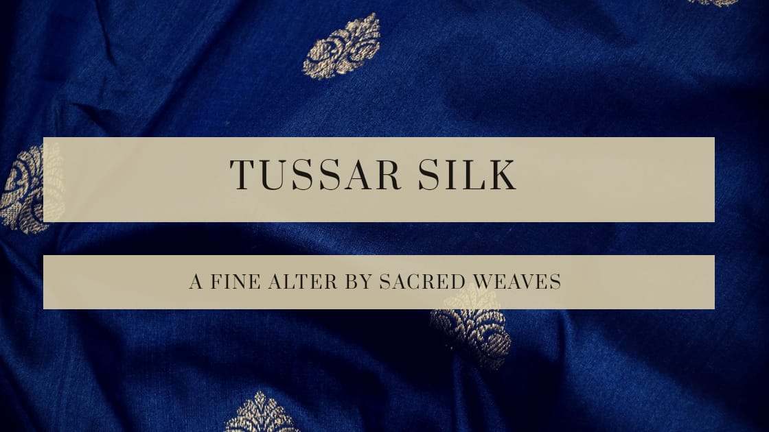 Tussar Silk: A fine alter By Sacred Weaves