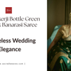 Rani Mukerji Bottle Green Pure Silk Banarasi Saree — A Timeless Wedding Elegance