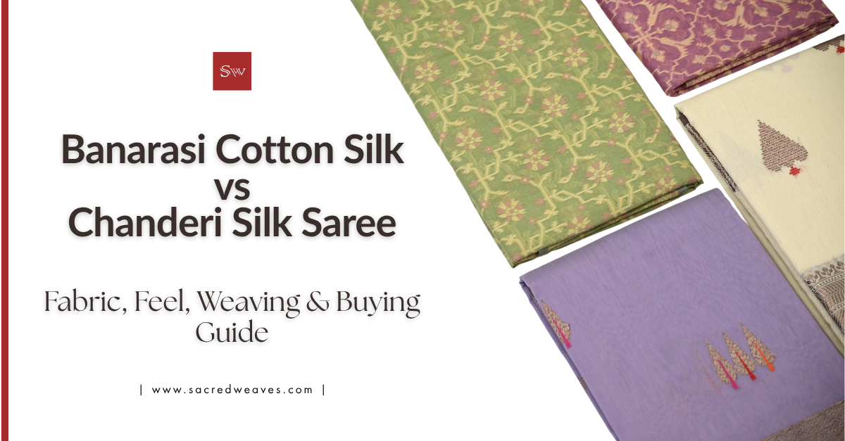 Banarasi Cotton Silk vs Chanderi Silk Saree: Which Lightweight Saree Should You Choose?
