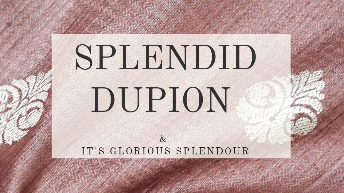 Splendid Dupion & Its Glorious Splendour