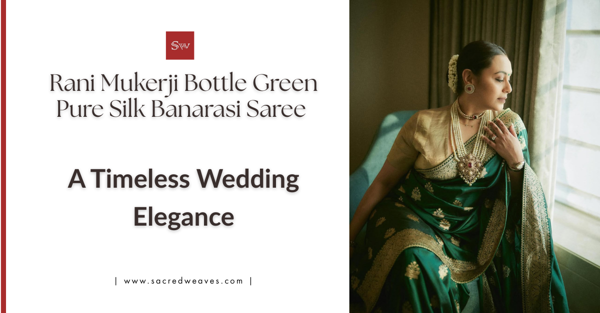Rani Mukerji Bottle Green Pure Silk Banarasi Saree - Sacred Weaves